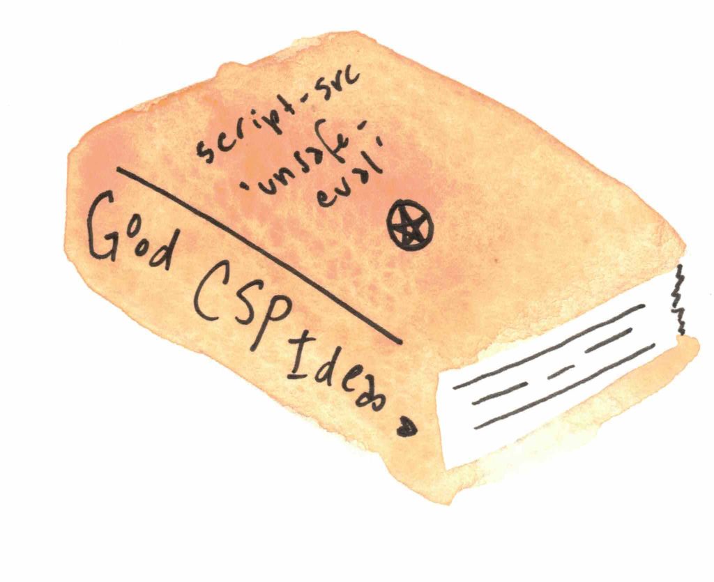 watercolor of a brown book that says "script-src 'unsafe-eval'" and "Good CSP Ideas"
